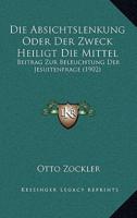 Die Absichtslenkung Oder Der Zweck Heiligt Die Mittel