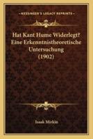 Hat Kant Hume Widerlegt? Eine Erkenntnistheoretische Untersuchung (1902)