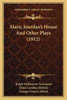 Alaric Jourdan's House And Other Plays (1912)