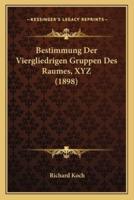 Bestimmung Der Viergliedrigen Gruppen Des Raumes, XYZ (1898)