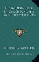 Die Konigin Luise In Der Geschichte Und Literatur (1906)