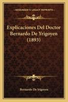 Explicaciones Del Doctor Bernardo De Yrigoyen (1893)