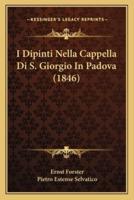 I Dipinti Nella Cappella Di S. Giorgio In Padova (1846)