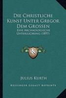 Die Christliche Kunst Unter Gregor Dem Grossen