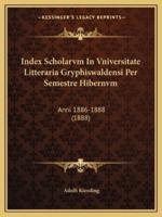Index Scholarvm In Vniversitate Litteraria Gryphiswaldensi Per Semestre Hibernvm