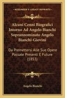 Alcuni Cenni Biografici Intorno Ad Angelo Bianchi Soprannominato Angelo Bianchi-Giovini