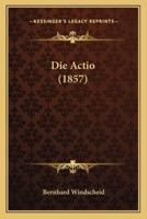 Die Actio (1857)