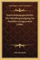 Entwickelungsgeschichte Der Meistbegunstigung Im Handelsvertragssystem (1906)