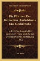 Die Pflichten Der Katholiken Deutschlands Und Oesterreichs