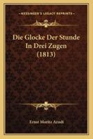 Die Glocke Der Stunde In Drei Zugen (1813)