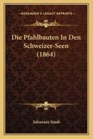 Die Pfahlbauten In Den Schweizer-Seen (1864)