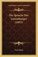 Die Sprache Der Luxemburger (1855)