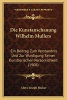 Die Kunstanschauung Wilhelm Mullers