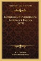 Elementos De Trigonometria Rectilinea Y Esferica (1873)