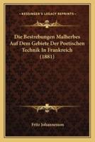 Die Bestrebungen Malherbes Auf Dem Gebiete Der Poetischen Technik In Frankreich (1881)