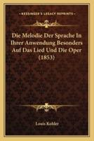 Die Melodie Der Sprache In Ihrer Anwendung Besonders Auf Das Lied Und Die Oper (1853)
