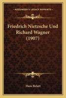 Friedrich Nietzsche Und Richard Wagner (1907)