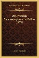 Observations Meteorologiques En Ballon (1879)