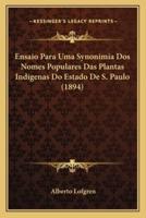 Ensaio Para Uma Synonimia Dos Nomes Populares Das Plantas Indigenas Do Estado De S. Paulo (1894)
