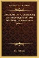 Geschichte Der Accentsetzung Im Franzosischen Seit Der Erfindung Des Buchdrucks (1907)