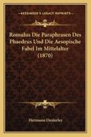 Romulus Die Paraphrasen Des Phaedrus Und Die Aesopische Fabel Im Mittelalter (1870)
