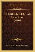 Die Sittlichkeitslehre Als Naturlehre (1894)
