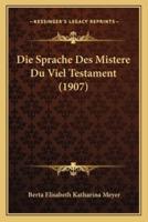 Die Sprache Des Mistere Du Viel Testament (1907)