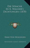 Die Sprache In R. Wagner's Dichtungen (1878)