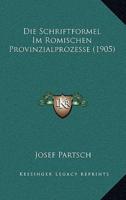 Die Schriftformel Im Romischen Provinzialprozesse (1905)