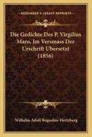 Die Gedichte Des P. Virgilius Maro, Im Versmass Der Urschrift Ubersetzt (1856)