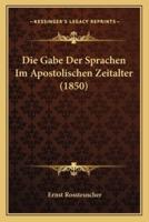 Die Gabe Der Sprachen Im Apostolischen Zeitalter (1850)