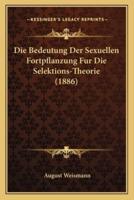 Die Bedeutung Der Sexuellen Fortpflanzung Fur Die Selektions-Theorie (1886)