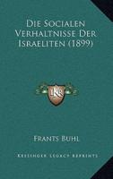 Die Socialen Verhaltnisse Der Israeliten (1899)