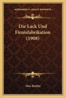 Die Lack Und Firnisfabrikation (1908)