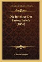 Die Irrlehrer Der Pastoralbriefe (1856)