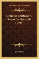 Decretos Relativos Al Ramo De Hacienda (1896)