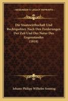 Die Staatswirthschaft Und Rechtspolizey Nach Den Forderungen Der Zeit Und Der Natur Des Gegenstandes (1818)