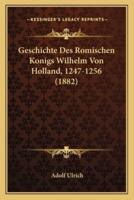 Geschichte Des Romischen Konigs Wilhelm Von Holland, 1247-1256 (1882)