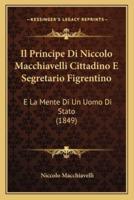 Il Principe Di Niccolo Macchiavelli Cittadino E Segretario Figrentino