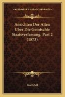 Ansichten Der Alten Uber Die Gemischte Staatsverfassung, Part 2 (1873)