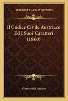 Il Codice Civile Austriaco Ed I Suoi Caratteri (1860)