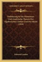 Einfuhrung In Die Elementare Und Analytische Theorie Der Algebraischen Zahlen Und Der Ideale (1918)