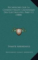 Recherches Sur La Conductibilite Galvanique Des Electrolytes, Part 1-2 (1884)