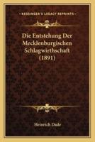 Die Entstehung Der Mecklenburgischen Schlagwirthschaft (1891)