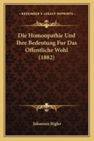 Die Homoopathie Und Ihre Bedeutung Fur Das Offentliche Wohl (1882)