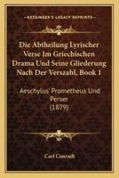 Die Abtheilung Lyrischer Verse Im Griechischen Drama Und Seine Gliederung Nach Der Verszahl, Book 1