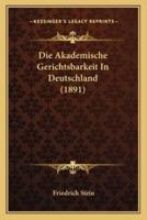 Die Akademische Gerichtsbarkeit In Deutschland (1891)