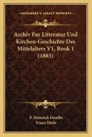 Archiv Fur Litteratur Und Kirchen-Geschichte Des Mittelalters V1, Book 1 (1885)