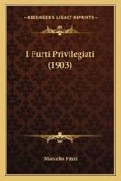 I Furti Privilegiati (1903)