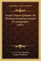 Caroli Linnaei Epistolae Ad Nicolaum Josephum Jacquin Ex Autographis (1841)